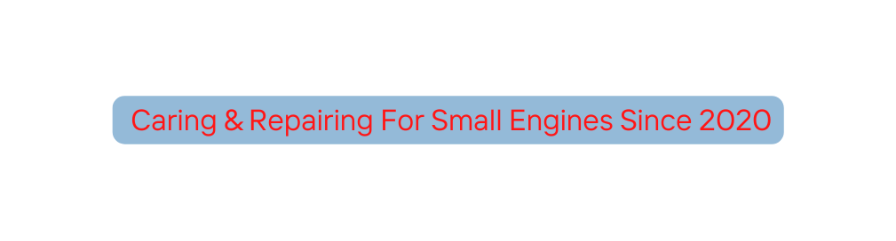 Caring Repairing For Small Engines Since 2020